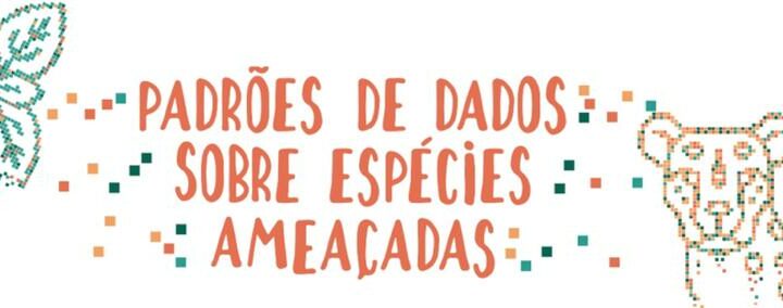 Dados sobre espécies ameaçadas são padronizados