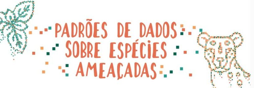 Dados sobre espécies ameaçadas são padronizados